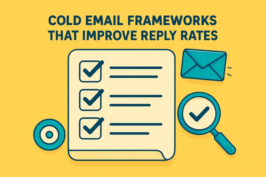 Cold Email Frameworks That Improve Reply Rates